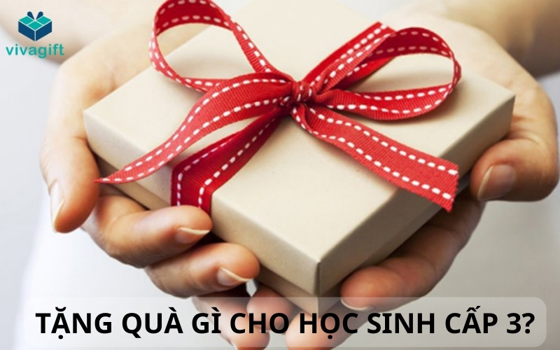 Tặng quà gì cho học sinh cấp 3 phù hợp và ý nghĩa nhất?