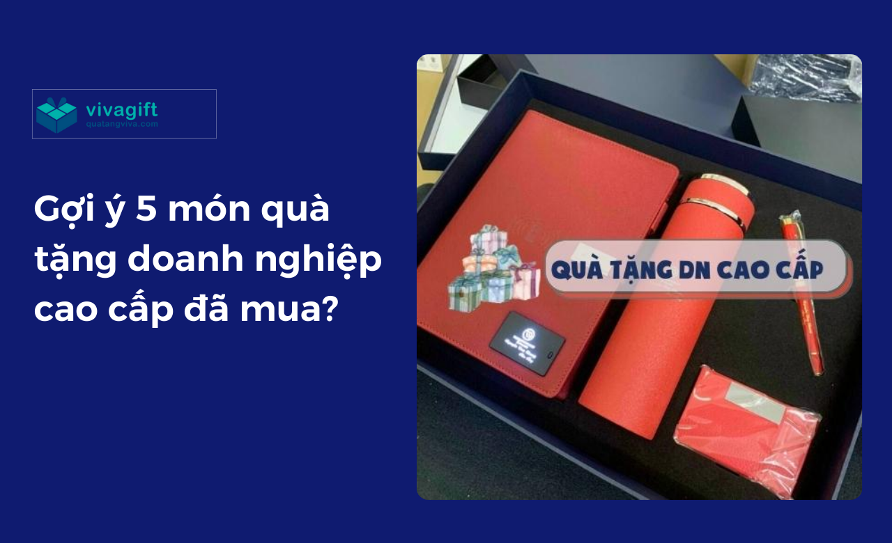 Gợi ý 5 món quà tặng doanh nghiệp cao cấp đã mua