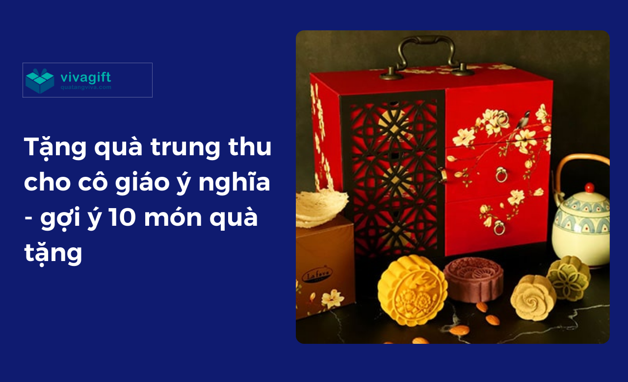 Tặng quà trung thu cho cô giáo ý nghĩa