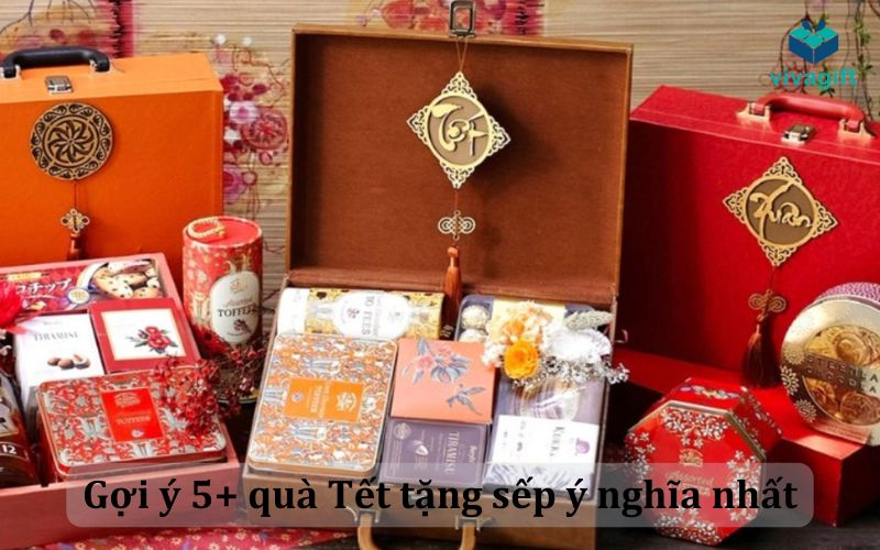 Gợi ý danh sách 10 quà Tết tặng sếp ý nghĩa và thiết thực nhất - Quà tặng Viva